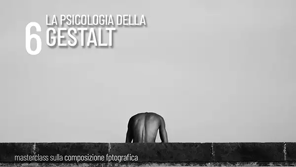 Masterclass sulla composizione fotografica - 6-La-psicologia-della-gestalt